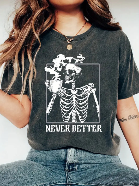 Never Better T-Shirt